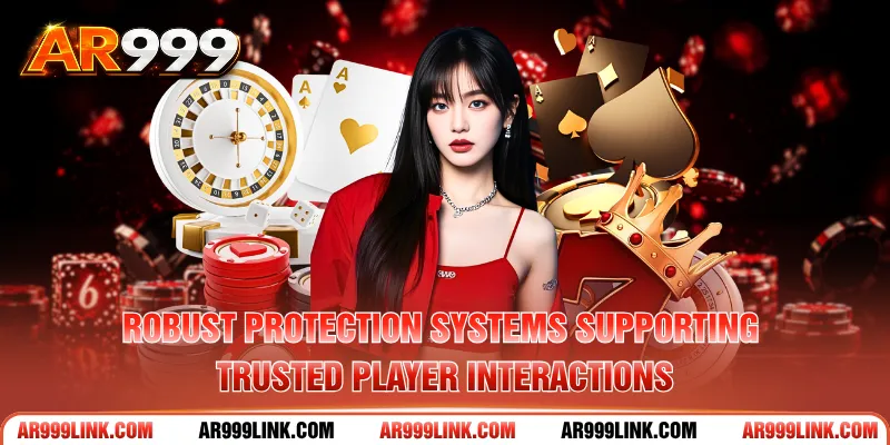 Robust protection systems supporting trusted player interactions
